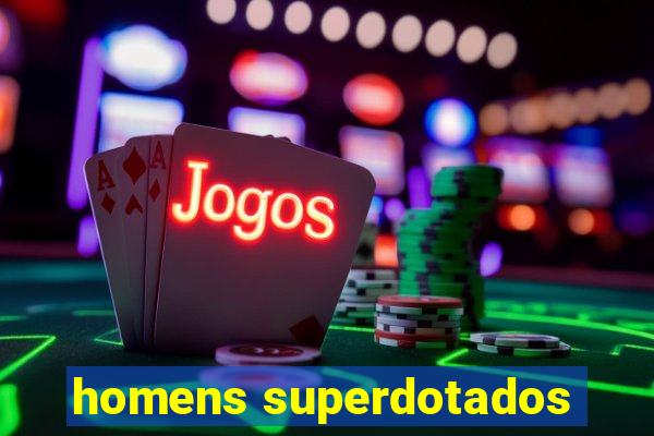 homens superdotados